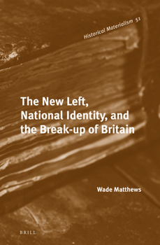 Hardcover The New Left, National Identity, and the Break-up of Britain Book