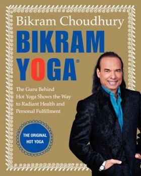 Hardcover Bikram Yoga: The Guru Behind Hot Yoga Shows the Way to Radiant Health and Personal Fulfillment Book