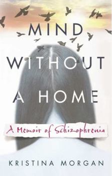Paperback Mind Without a Home: A Memoir of Schizophrenia Book