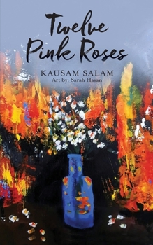 Paperback Twelve Pink Roses: Poems and Prose from a Polarized Era Book