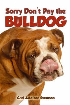 Paperback Sorry Don't Pay the Bulldog Book