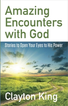 Paperback Amazing Encounters with God: Stories to Open Your Eyes to His Power Book