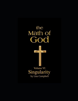 Paperback The Math of God: Volume VI: Singularity Book