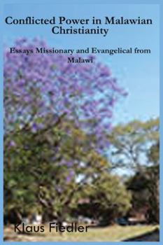 Paperback Conflicted Power in Malawian Christianity. Essays Missionary and Evangelical from Malawi Book