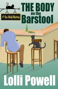 The Body on the Barstool (a Top Shelf Mystery) - Book #1 of the A Top Shelf Mystery