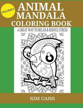 Paperback Animal Mandala Coloring Book (Volume 5): A Great Way To Relax & Reduce Stress Book
