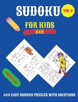 Paperback Sudoku For Kids: 400 Easy Sudoku Puzzles For Kids And Beginners 6x6, With Solutions [Large Print] Book