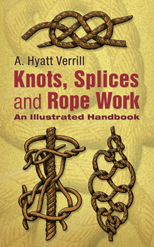 Paperback Knots, Splices and Rope-Work: An Illustrated Handbook Book