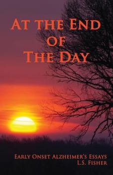 Paperback At the End of the Day: Early Onset Alzheimer's Essays Book