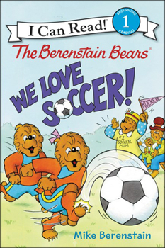 The Berenstain Bears: We Love Soccer! - Book  of the Berenstain Bears