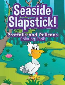 Paperback Seaside Slapstick! Pratfalls and Pelicans Coloring Book