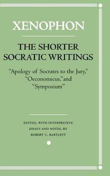 Hardcover The Shorter Socratic Writings: Apology of Socrates to the Jury, Oeconomicus, and "Symposium'' Book