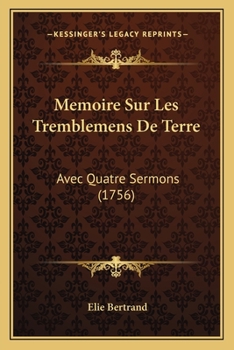 Paperback Memoire Sur Les Tremblemens De Terre: Avec Quatre Sermons (1756) [French] Book