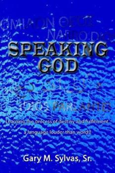 Paperback Speaking God!: Learning the process of destiny and fulfillment, a language louder than words! Book