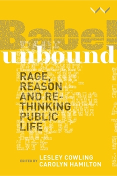 Paperback Babel Unbound: Rage, Reason and Rethinking Public Life Book