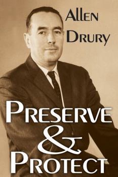 Preserve and Protect - Book #4 of the Advise and Consent