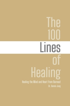 The 100 Lines of Healing: Healing the Mind and Heart from Burnout (The 100 Lines Series)