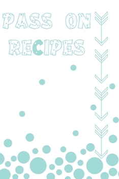 Paperback Pass On Recipes: Heirloom Teal Blank Recipe Notebook Organizer Journal To Write In With Alphabetical ABC Index Tabs To Give To Further Book