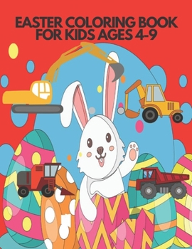 Paperback Easter Coloring Book for Kids Ages 4-9: Draw and Color. Vehicle, Rabbit, Egg, Chicken. Book