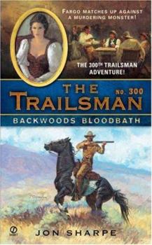 Backwoods Bloodbath - Book #300 of the Trailsman