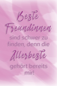 Beste Freundinnen sind schwer zu finden, denn die Allerbeste gehört bereits mir!: Gutscheinheft zum selber ausfüllen, Gutschein-Erlebnis-Buch, 12 ... für die beste Freundin (German Edition)