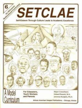 SETCLAE, Sixth Grade: Self-Esteem Through Culture Leads to Academic Excellence - Book #6 of the SETCLAE: Self-Esteem Through Culture Leads to Academic Excellence