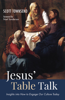 Paperback Jesus' Table Talk: Insights Into How to Engage Our Culture Today Book