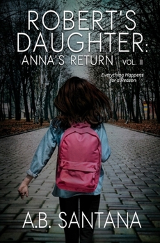 Paperback Robert's Daughter: Anna's Return Vol II: Everything Happens for a Reason Book