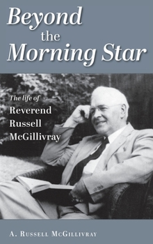 Hardcover Beyond the Morning Star: The Life of Reverend Russell McGillivray Book