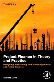 Paperback Project Finance in Theory and Practice: Designing, Structuring, and Financing Private and Public Projects Book