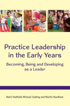 Paperback Practice Leadership in the Early Years: Becoming, Being and Developing as a Leader Book