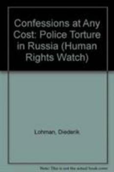 Paperback Confessions at Any Cost: Police Torture in Russia Book