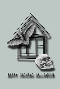 Happy Fucking Halloween: Graph journal for the profanity loving halloween enthusiast to take note of all their all hallows eve plans and activities - ... house with skull and bat cover art design