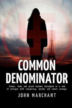 Paperback Common Denominator: Power, fame and greed become entangled in a web of intrigue with conspiracy murder and sweet revenge Book