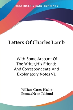 Paperback Letters Of Charles Lamb: With Some Account Of The Writer, His Friends And Correspondents, And Explanatory Notes V1 Book