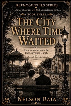 THE CITY WHERE TIME WAITED: A Novel of Small-Town Affective Realism