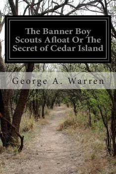 Paperback The Banner Boy Scouts Afloat Or The Secret of Cedar Island Book