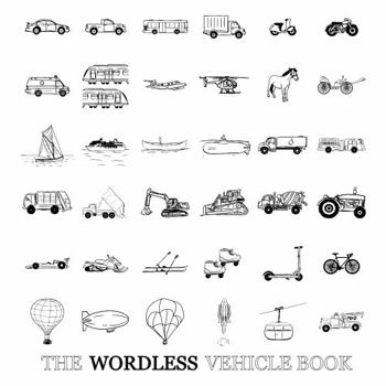 Paperback The Wordless Vehicle Book: 36 Black and White Vehicle Illustrations for Language Learning (The Wordless Vocabulary Book Series) Book