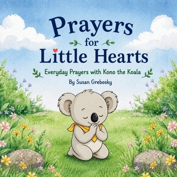 Paperback Prayers for Little Hearts: Everyday Prayers with Kono the Koala Book