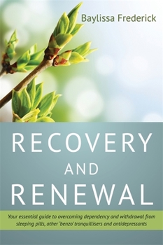 Paperback Recovery and Renewal: Your Essential Guide to Overcoming Dependency and Withdrawal from Sleeping Pills, Other 'Benzo' Tranquillisers and Ant Book