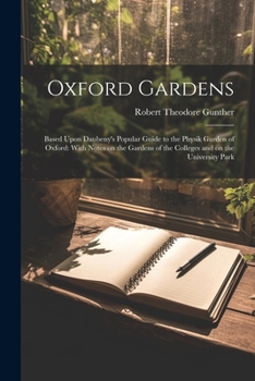 Paperback Oxford Gardens: Based Upon Daubeny's Popular Guide to the Physik Garden of Oxford: With Notes on the Gardens of the Colleges and on th Book