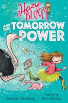 Hazy Bloom and the Tomorrow Power - Book #1 of the Hazy Bloom