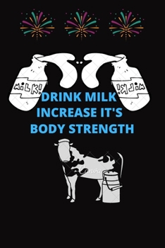 Paperback Drink Milk Increase It's Body Strength: Drink Milk Increase It's Body Strength: Journal (Diary, Notebook) Gift For Milk Lovers Book