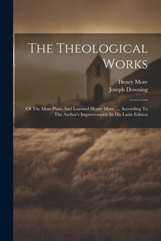 Paperback The Theological Works: Of The Most Pious And Learned Henry More, ... According To The Author's Improvements In His Latin Edition Book