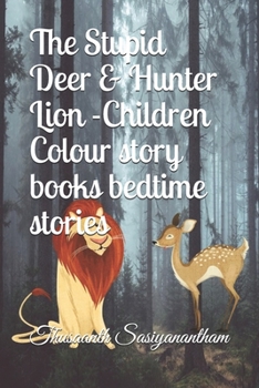 Paperback The Stupid Deer & Hunter Lion -Children Colour story books bedtime stories Book