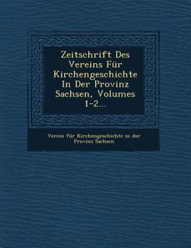 Paperback Zeitschrift Des Vereins Fur Kirchengeschichte in Der Provinz Sachsen, Volumes 1-2... [German] Book