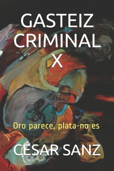 Paperback Gasteiz Criminal X: Oro parece, plata-no es [Spanish] Book