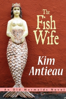 Paperback The Fish Wife: An Old Mermaids Novel Book