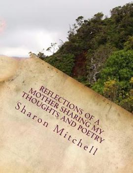 Paperback Reflections of a mother sharing my thoughts and poetry Book