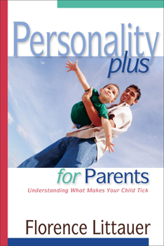 Paperback Personality Plus for Parents: Understanding What Makes Your Child Tick Book
